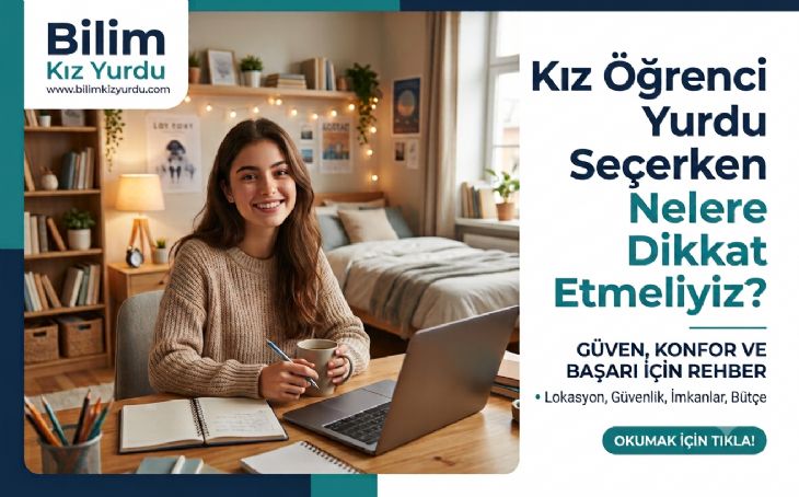 Özel Kız Yurdu Seçerken Nelere Dikkat Edilmeli? (2026 Veli ve Öğrenci Rehberi)
